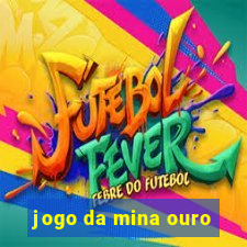 jogo da mina ouro